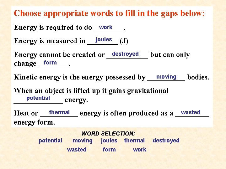 Choose appropriate words to fill in the gaps below: work Energy is required to