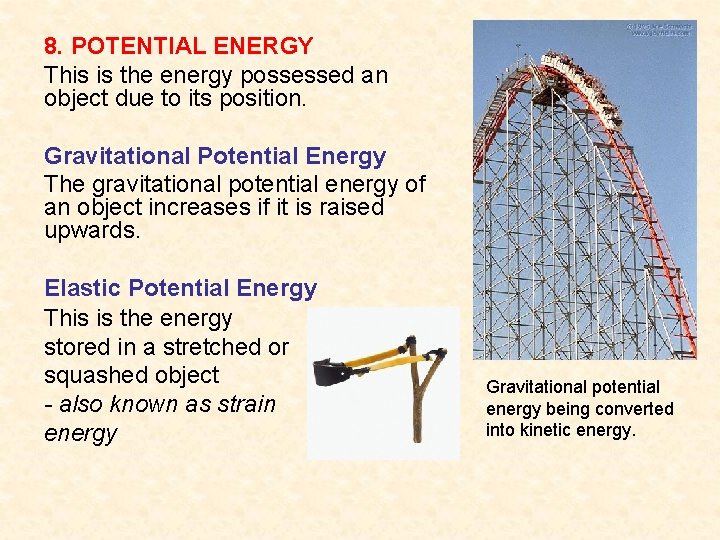 8. POTENTIAL ENERGY This is the energy possessed an object due to its position.