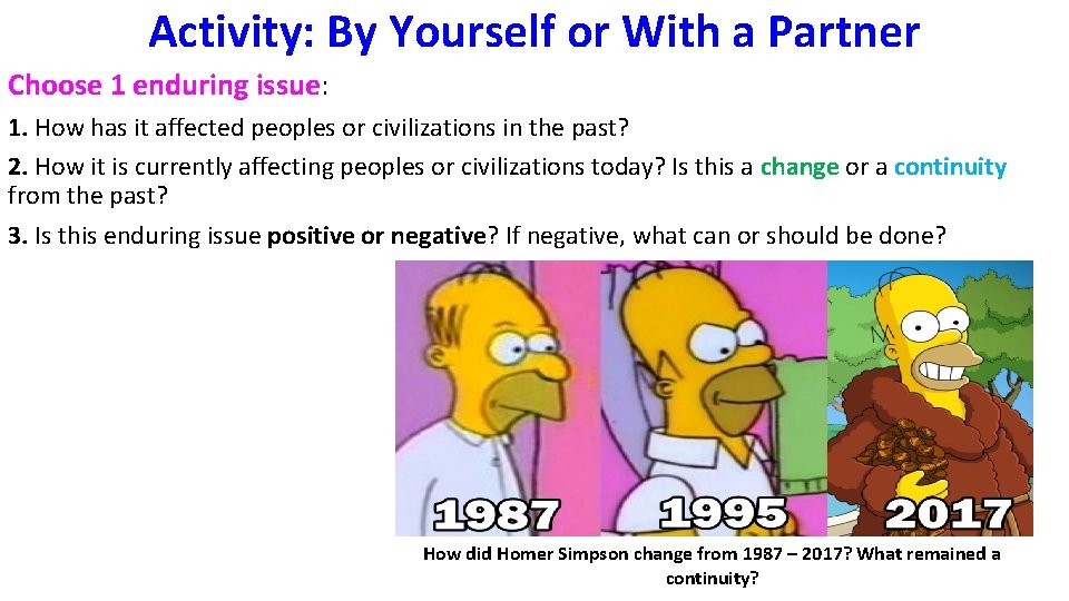 Activity: By Yourself or With a Partner Choose 1 enduring issue: 1. How has