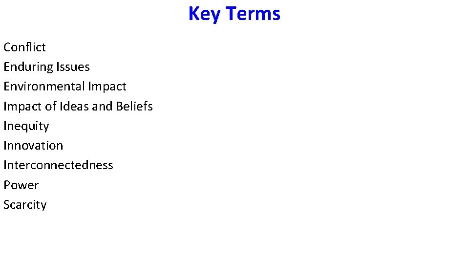 Key Terms Conflict Enduring Issues Environmental Impact of Ideas and Beliefs Inequity Innovation Interconnectedness