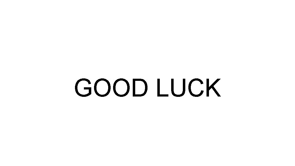 GOOD LUCK 