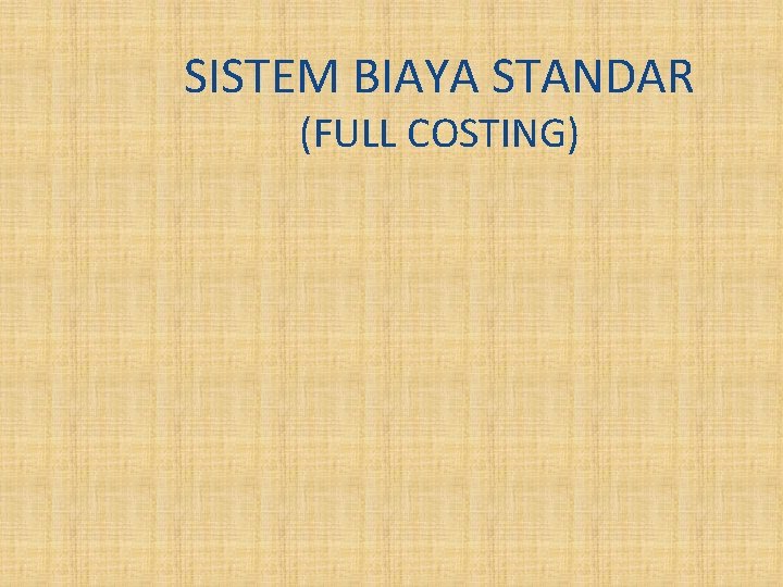 SISTEM BIAYA STANDAR (FULL COSTING) 