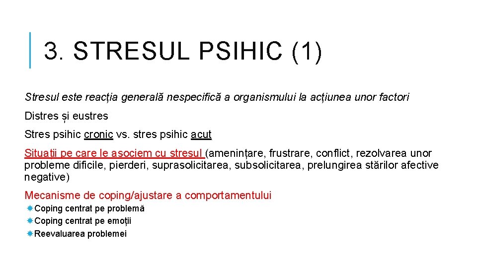 3. STRESUL PSIHIC (1) Stresul este reacția generală nespecifică a organismului la acțiunea unor