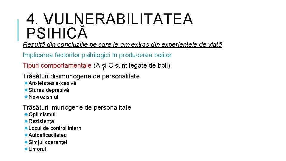 4. VULNERABILITATEA PSIHICĂ Rezultă din concluziile pe care le-am extras din experiențele de viață
