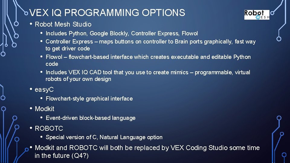 VEX IQ PROGRAMMING OPTIONS • Robot Mesh Studio • • Includes Python, Google Blockly,