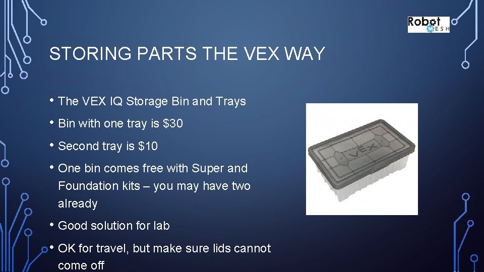 STORING PARTS THE VEX WAY • The VEX IQ Storage Bin and Trays •