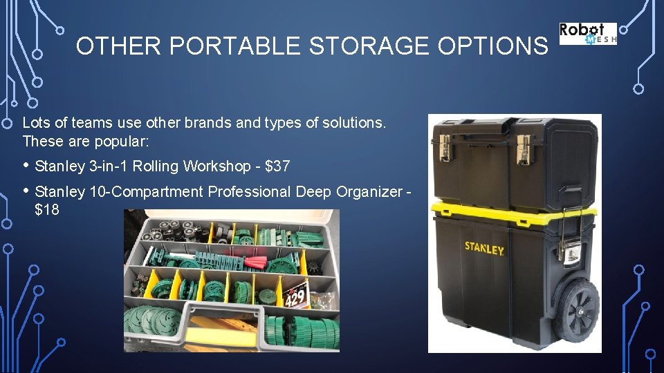 OTHER PORTABLE STORAGE OPTIONS Lots of teams use other brands and types of solutions.