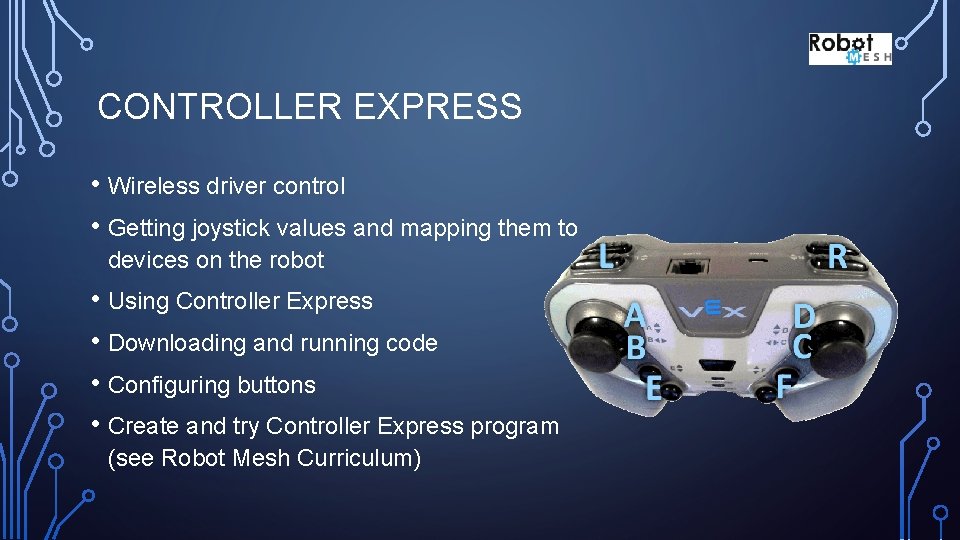 CONTROLLER EXPRESS • Wireless driver control • Getting joystick values and mapping them to