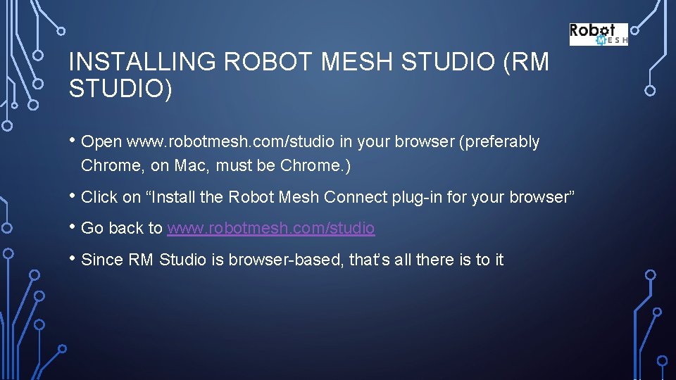 INSTALLING ROBOT MESH STUDIO (RM STUDIO) • Open www. robotmesh. com/studio in your browser