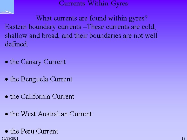 Currents Within Gyres What currents are found within gyres? Eastern boundary currents –These currents Currents Within Gyres What currents are found within gyres? Eastern boundary currents –These currents