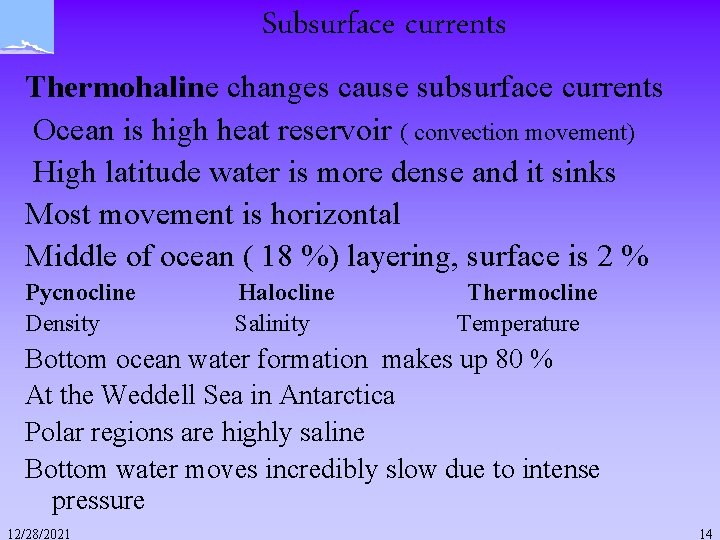 Subsurface currents Thermohaline changes cause subsurface currents Ocean is high heat reservoir ( convection Subsurface currents Thermohaline changes cause subsurface currents Ocean is high heat reservoir ( convection
