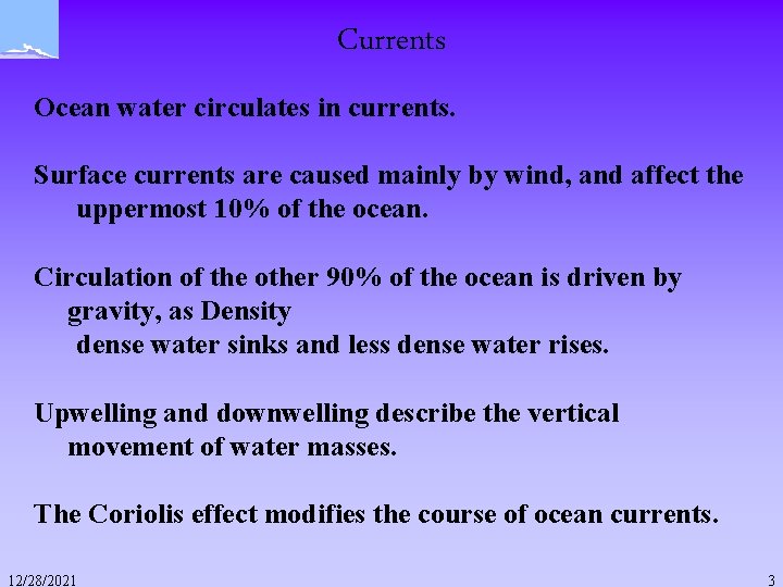 Currents Ocean water circulates in currents. Surface currents are caused mainly by wind, and Currents Ocean water circulates in currents. Surface currents are caused mainly by wind, and
