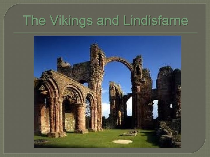 The Vikings and Lindisfarne 