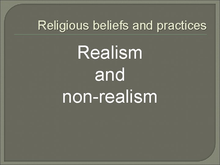 Religious beliefs and practices Realism and non-realism 