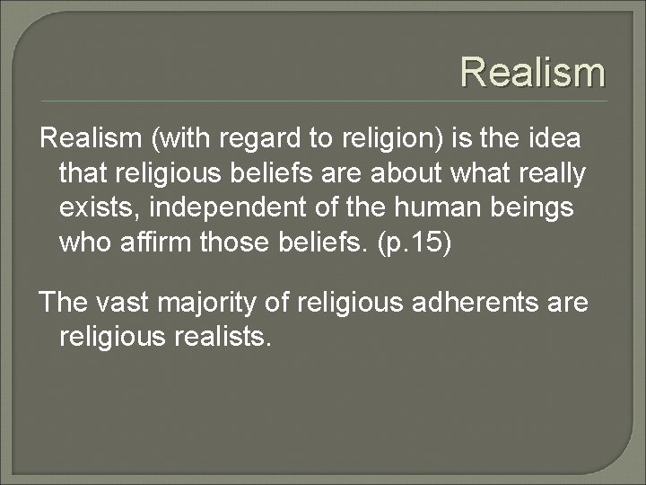 Realism (with regard to religion) is the idea that religious beliefs are about what