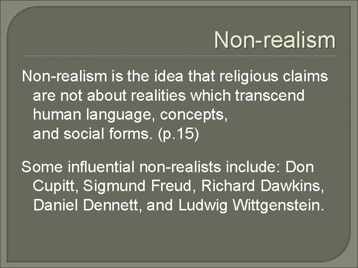 Non-realism is the idea that religious claims are not about realities which transcend human