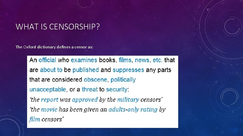 WHAT IS CENSORSHIP? The Oxford dictionary defines a censor as: 