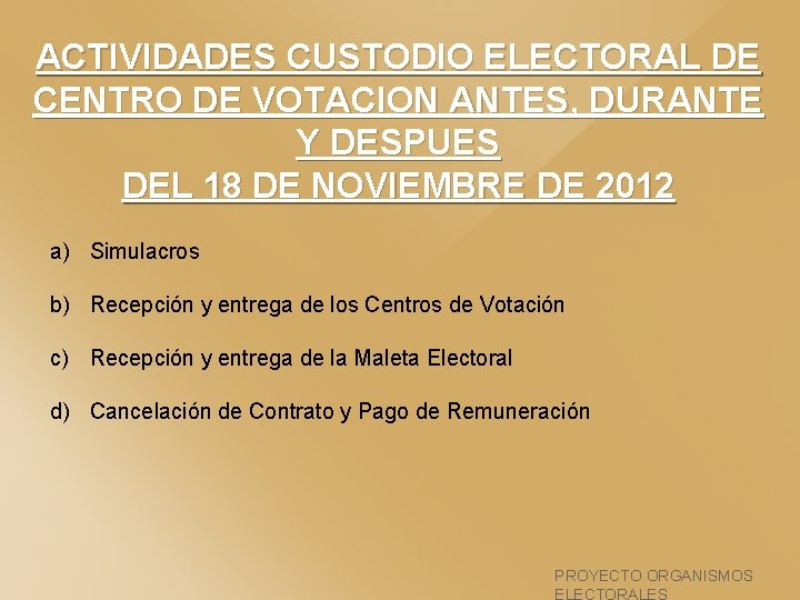 ACTIVIDADES CUSTODIO ELECTORAL DE CENTRO DE VOTACION ANTES, DURANTE Y DESPUES DEL 18 DE