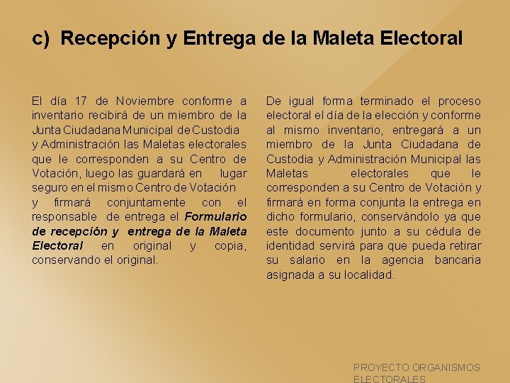 c) Recepción y Entrega de la Maleta Electoral El día 17 de Noviembre conforme