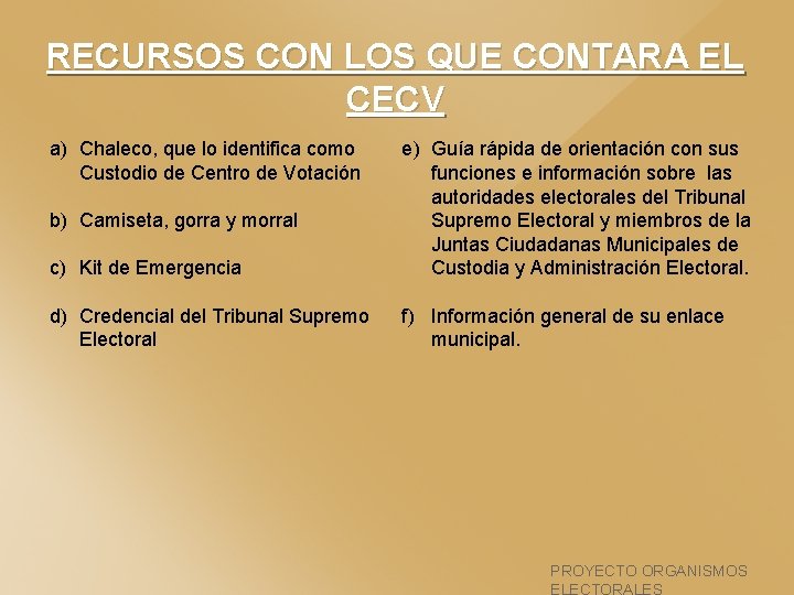 RECURSOS CON LOS QUE CONTARA EL CECV c) Kit de Emergencia e) Guía rápida