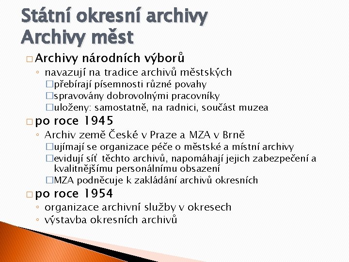 Státní okresní archivy Archivy měst � Archivy národních výborů ◦ navazují na tradice archivů