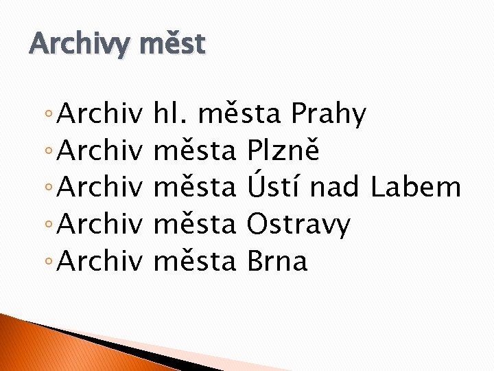 Archivy měst ◦ Archiv ◦ Archiv hl. města Prahy města Plzně města Ústí nad