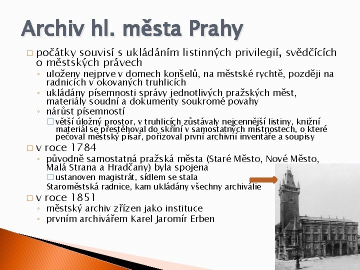 Archiv hl. města Prahy � počátky souvisí s ukládáním listinných privilegií, svědčících o městských