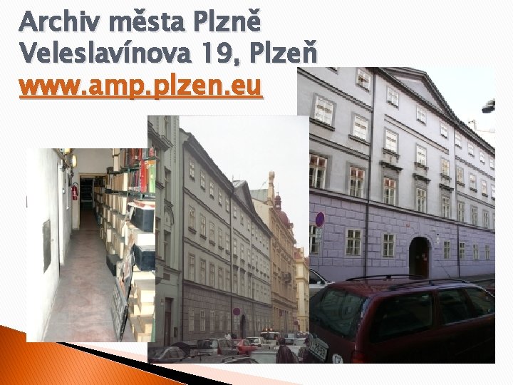 Archiv města Plzně Veleslavínova 19, Plzeň www. amp. plzen. eu 
