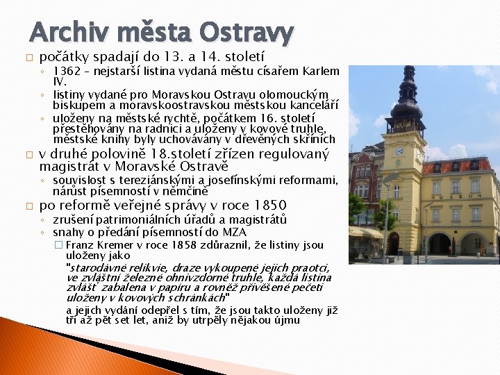 Archiv města Ostravy � počátky spadají do 13. a 14. století ◦ 1362 –