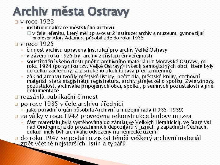 Archiv města Ostravy � v roce 1923 ◦ institucionalizace městského archivu � v čele