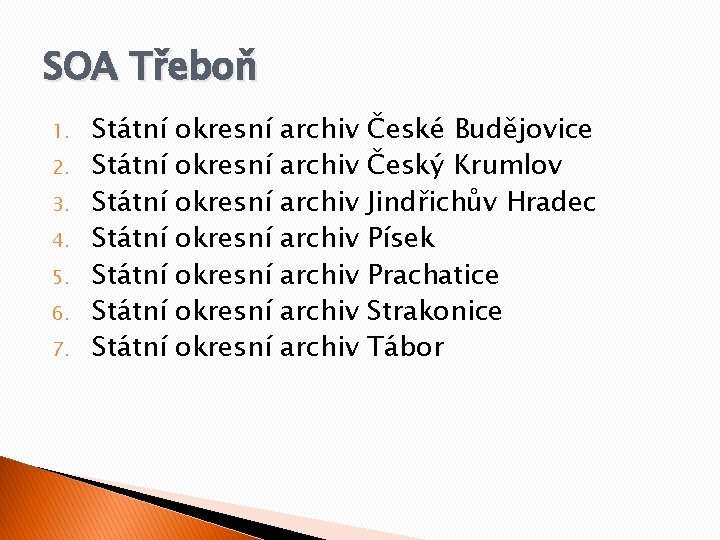 SOA Třeboň 1. 2. 3. 4. 5. 6. 7. Státní Státní okresní okresní archiv