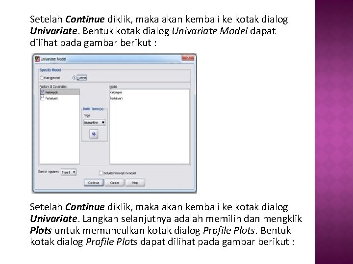 Setelah Continue diklik, maka akan kembali ke kotak dialog Univariate. Bentuk kotak dialog Univariate