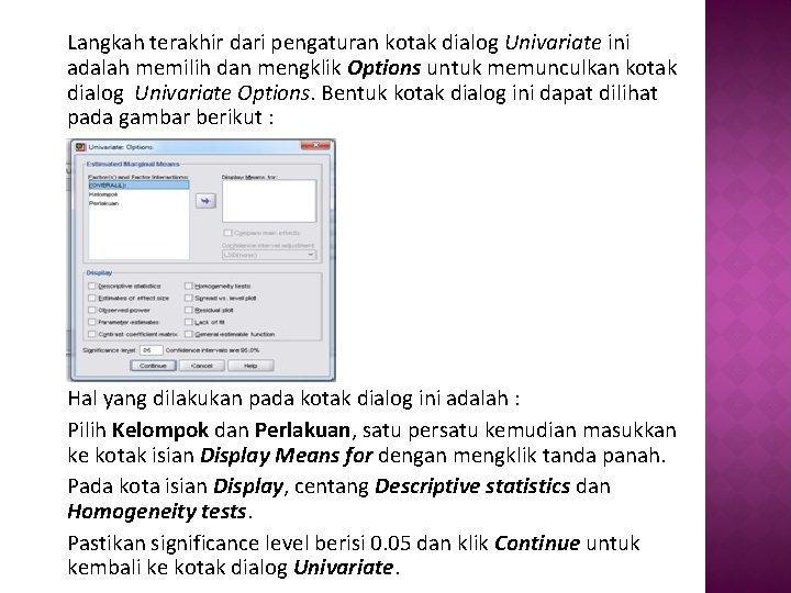 Langkah terakhir dari pengaturan kotak dialog Univariate ini adalah memilih dan mengklik Options untuk