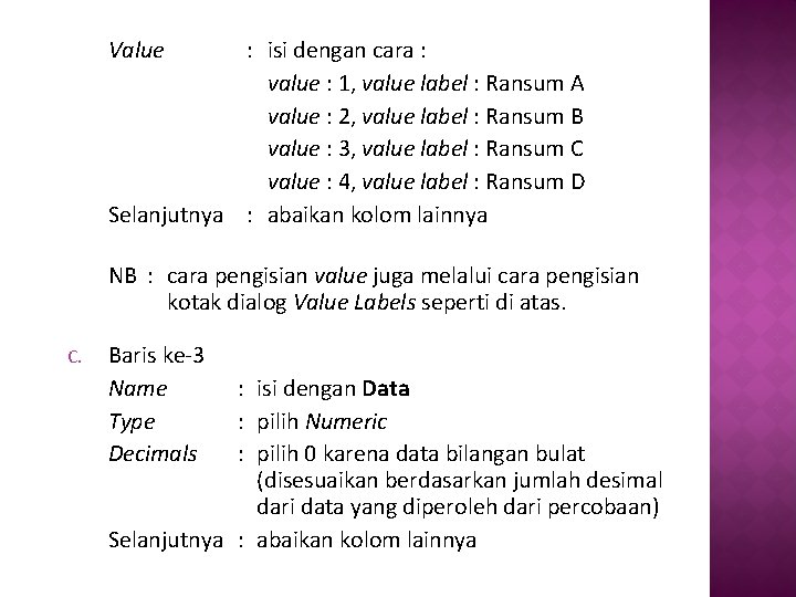 Value : isi dengan cara : value : 1, value label : Ransum A