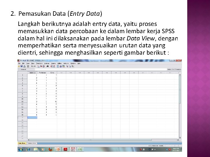 2. Pemasukan Data (Entry Data) Langkah berikutnya adalah entry data, yaitu proses memasukkan data