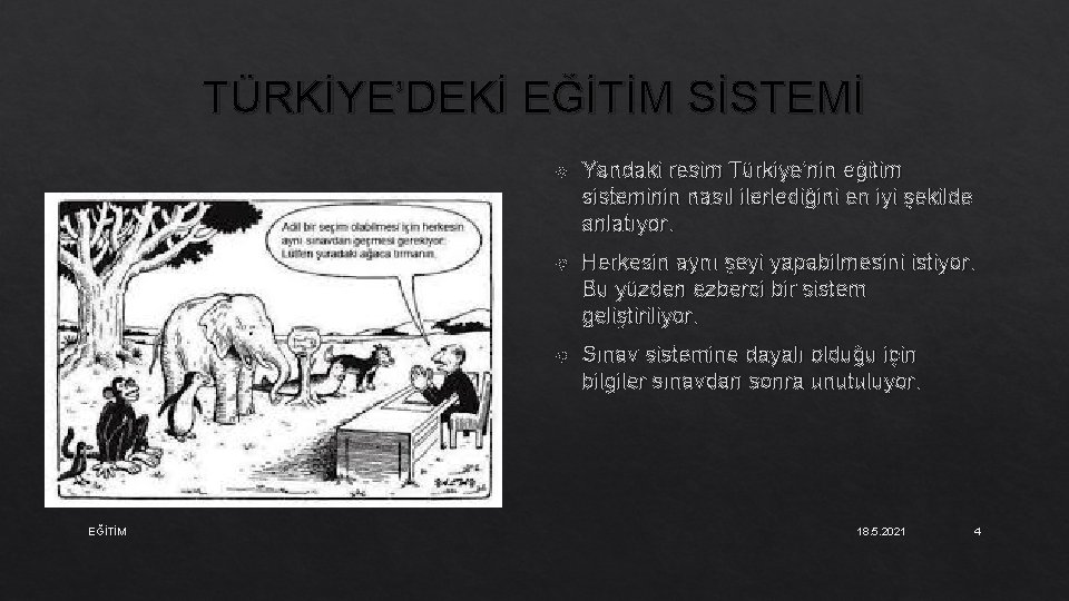 TÜRKİYE’DEKİ EĞİTİM SİSTEMİ EĞİTİM Yandaki resim Türkiye’nin eğitim sisteminin nasıl ilerlediğini en iyi şekilde