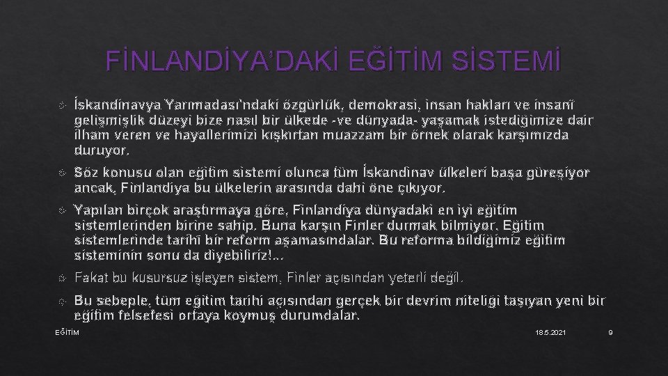 FİNLANDİYA’DAKİ EĞİTİM SİSTEMİ İskandinavya Yarımadası'ndaki özgürlük, demokrasi, insan hakları ve insanî gelişmişlik düzeyi bize