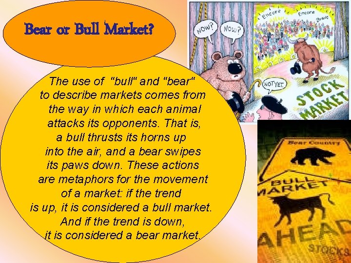 Bear or Bull Market? The use of "bull" and "bear" to describe markets comes