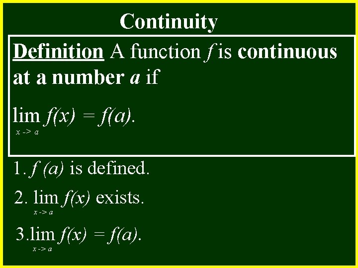 Continuity Definition A function f is continuous at a number a if lim f(x)