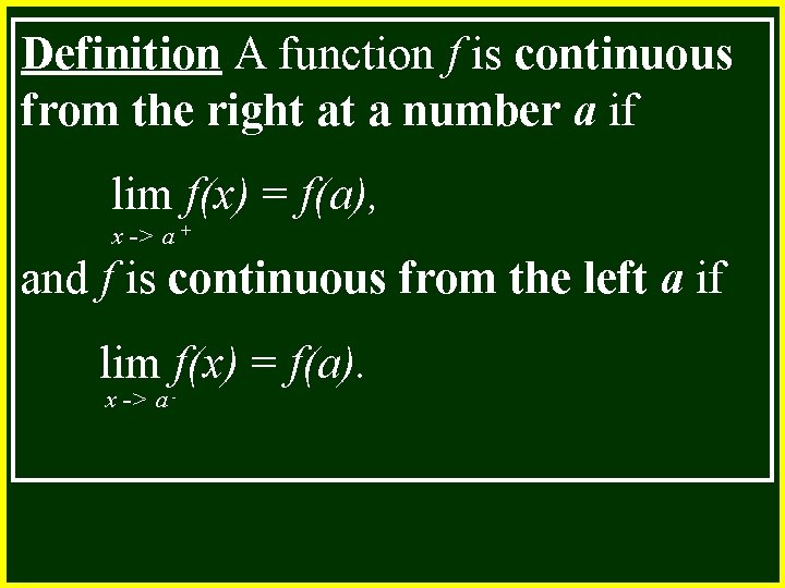 Definition A function f is continuous from the right at a number a if