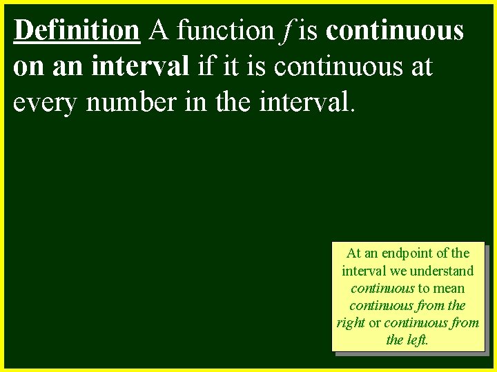 Definition A function f is continuous on an interval if it is continuous at