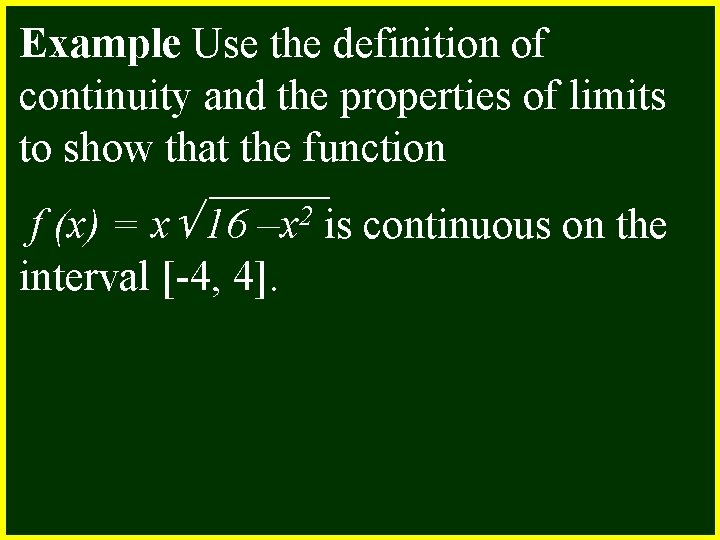 Example Use the definition of continuity and the properties of limits to show that