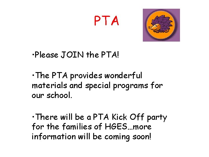 PTA • Please JOIN the PTA! • The PTA provides wonderful materials and special