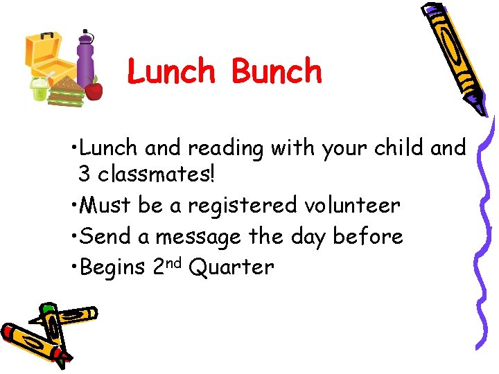 Lunch Bunch • Lunch and reading with your child and 3 classmates! • Must