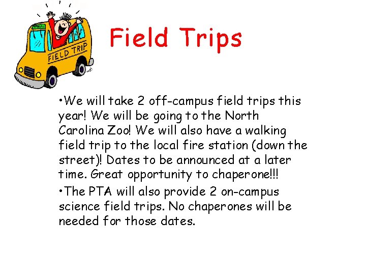 Field Trips • We will take 2 off-campus field trips this year! We will