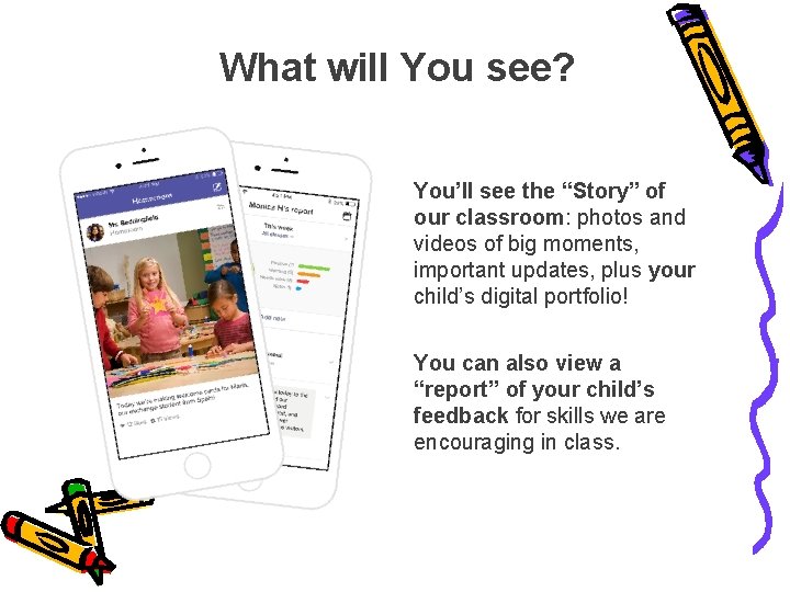 What will You see? You’ll see the “Story” of our classroom: photos and videos
