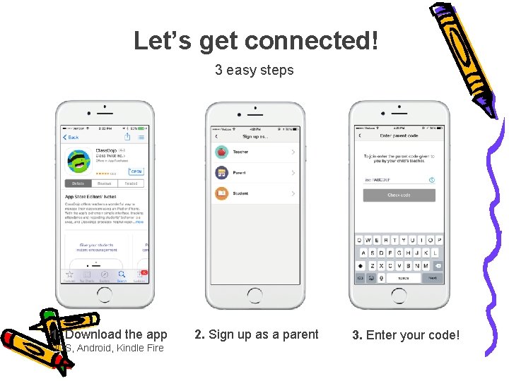 Let’s get connected! 3 easy steps 1. Download the app i. OS, Android, Kindle