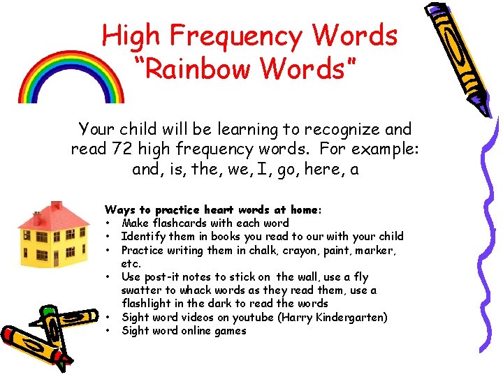 High Frequency Words “Rainbow Words” Your child will be learning to recognize and read
