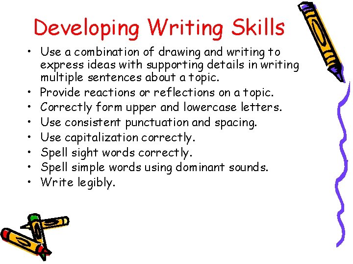 Developing Writing Skills • Use a combination of drawing and writing to express ideas