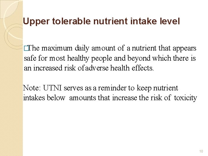 Upper tolerable nutrient intake level �The maximum daily amount of a nutrient that appears